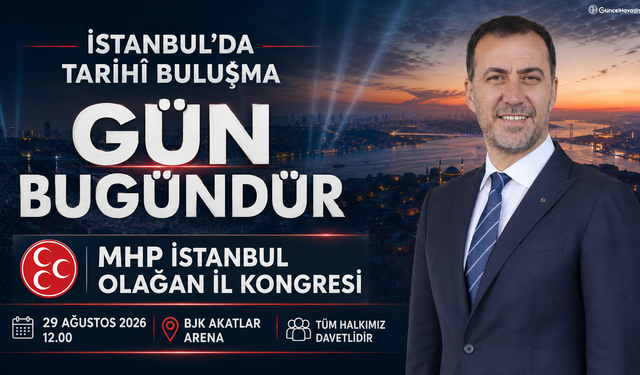 İstanbul’da Tarihî Buluşma: MHP İstanbul Kongresi İçin “Gün Bugündür!”