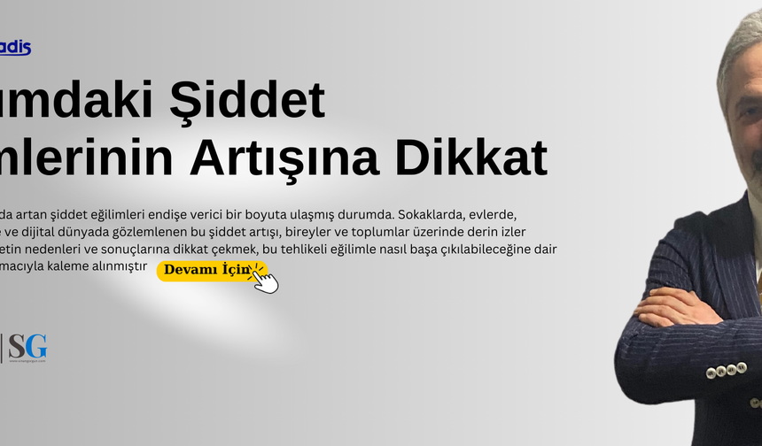 Toplumdaki Şiddet Eğilimlerinin Artışına Dikkat