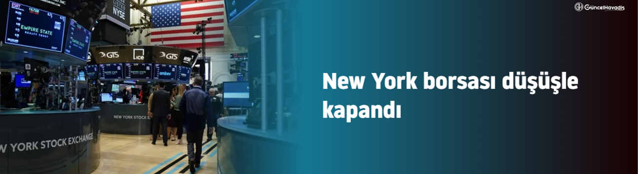 New York borsası düşüşle kapandı